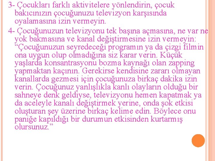 3 - Çocukları farklı aktivitelere yönlendirin, çocuk bakıcınızın çocuğunuzu televizyon karşısında oyalamasına izin vermeyin.