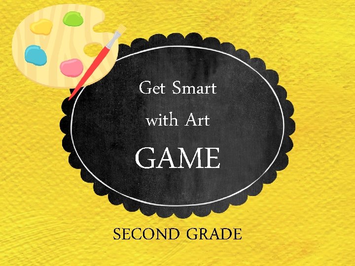 Get Smart with Art GAME SECOND GRADE 