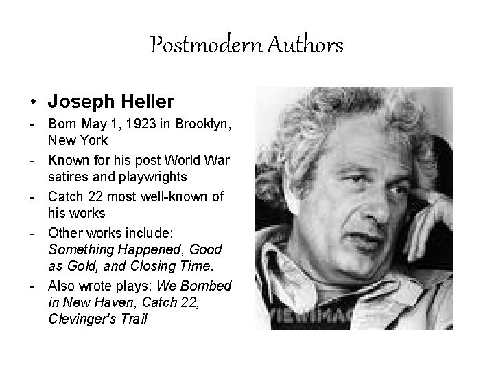 Postmodern Authors • Joseph Heller - Born May 1, 1923 in Brooklyn, New York