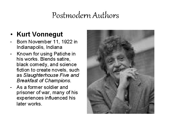 Postmodern Authors • Kurt Vonnegut - Born November 11, 1922 in Indianapolis, Indiana -
