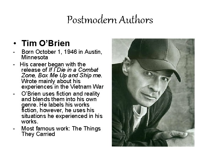 Postmodern Authors • Tim O’Brien - Born October 1, 1946 in Austin, Minnesota -