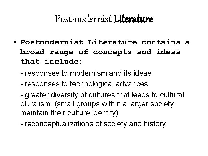 Postmodernist Literature • Postmodernist Literature contains a broad range of concepts and ideas that