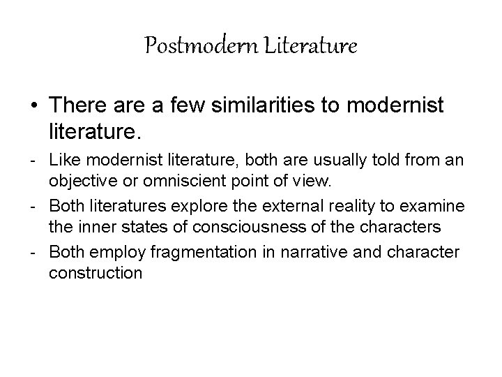 Postmodern Literature • There a few similarities to modernist literature. - Like modernist literature,