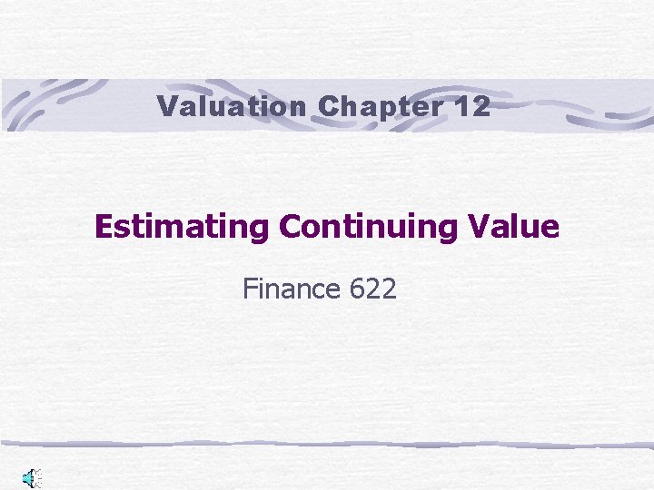 Valuation Chapter 12 Estimating Continuing Value Finance 622 