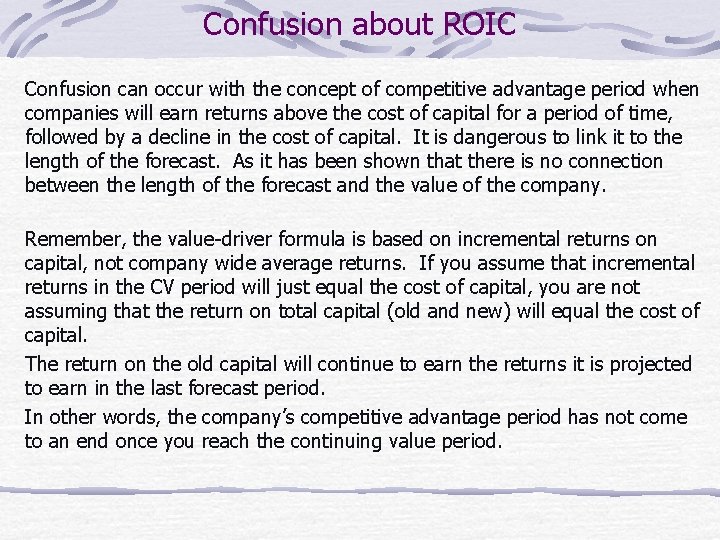 Confusion about ROIC Confusion can occur with the concept of competitive advantage period when