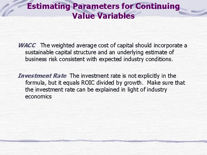 Estimating Parameters for Continuing Value Variables WACC The weighted average cost of capital should