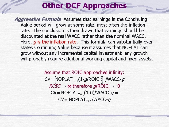 Other DCF Approaches Aggressive Formula Assumes that earnings in the Continuing Value period will