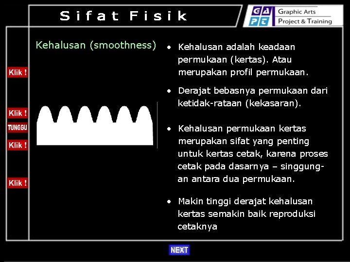 Kehalusan (smoothness) • Kehalusan adalah keadaan permukaan (kertas). Atau merupakan profil permukaan. • Derajat