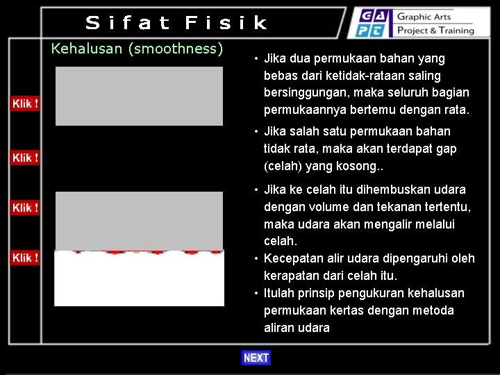 Kehalusan (smoothness) • Jika dua permukaan bahan yang bebas dari ketidak-rataan saling bersinggungan, maka