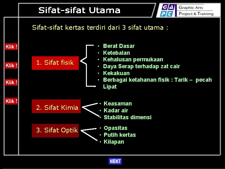 Sifat-sifat kertas terdiri dari 3 sifat utama : 1. Sifat fisik 2. Sifat Kimia