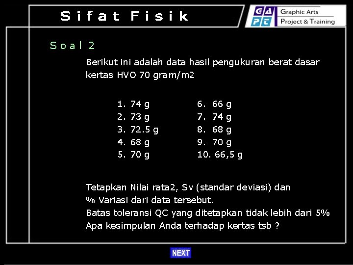 Soal 2 Berikut ini adalah data hasil pengukuran berat dasar kertas HVO 70 gram/m