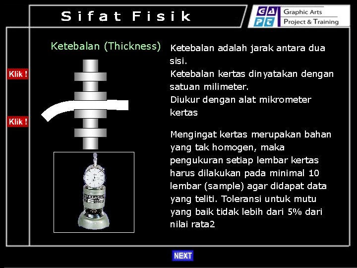 Ketebalan (Thickness) Ketebalan adalah jarak antara dua sisi. Ketebalan kertas dinyatakan dengan satuan milimeter.