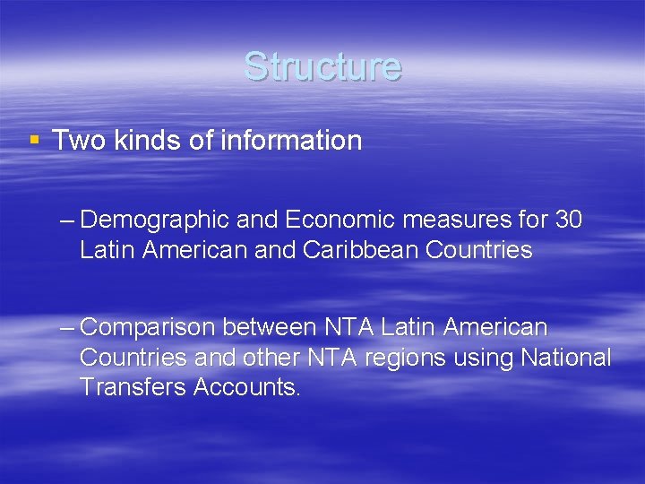 Structure § Two kinds of information – Demographic and Economic measures for 30 Latin