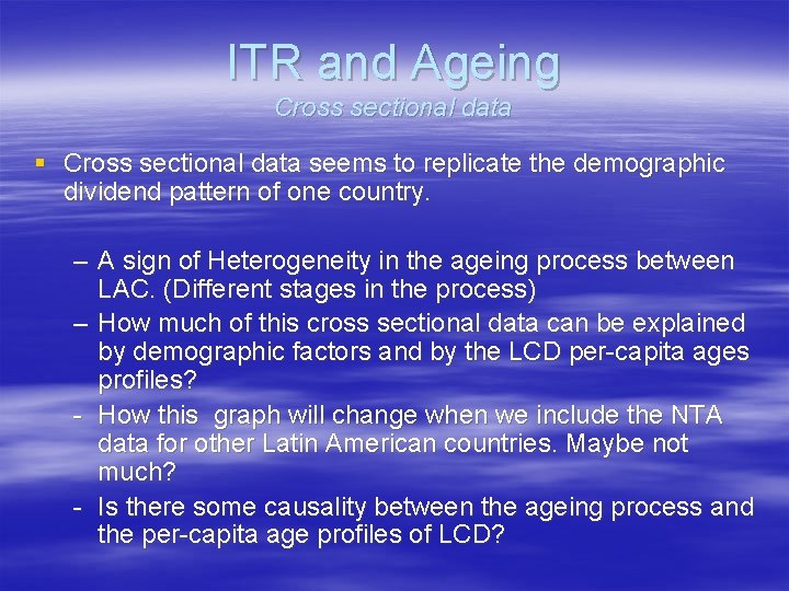 ITR and Ageing Cross sectional data § Cross sectional data seems to replicate the