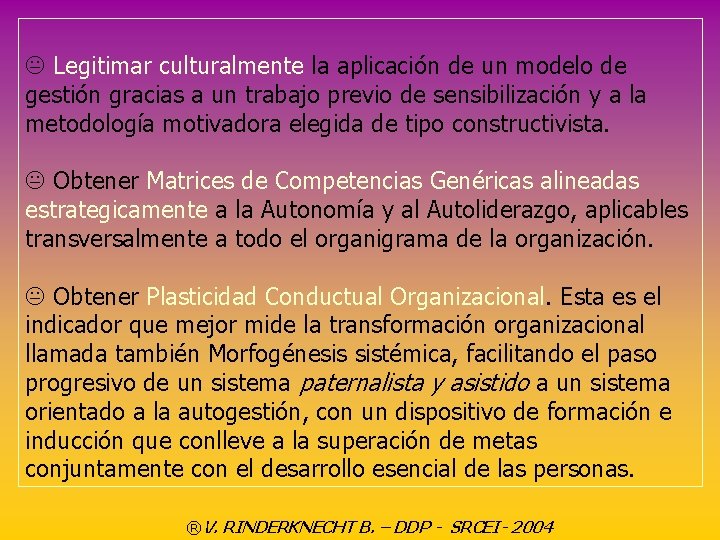 K Legitimar culturalmente la aplicación de un modelo de gestión gracias a un trabajo