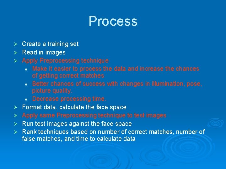 Process Ø Ø Ø Ø Create a training set Read in images Apply Preprocessing