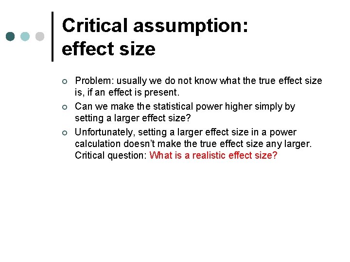 Critical assumption: effect size ¢ ¢ ¢ Problem: usually we do not know what