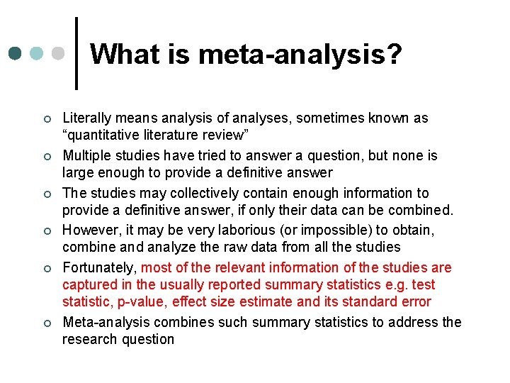 What is meta-analysis? ¢ ¢ ¢ Literally means analysis of analyses, sometimes known as