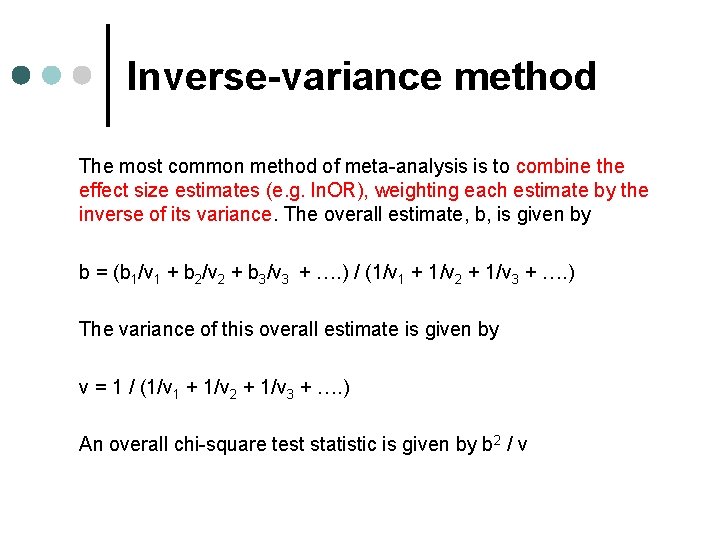 Inverse-variance method The most common method of meta-analysis is to combine the effect size