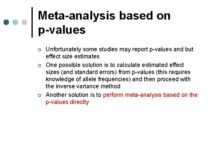 Meta-analysis based on p-values ¢ ¢ ¢ Unfortunately some studies may report p-values and