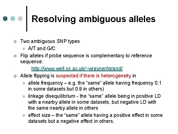Resolving ambiguous alleles ¢ ¢ ¢ Two ambiguous SNP types l A/T and G/C