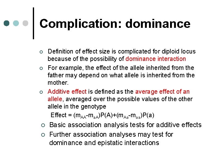 Complication: dominance ¢ ¢ ¢ Definition of effect size is complicated for diploid locus