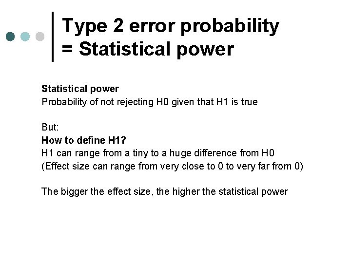 Type 2 error probability = Statistical power Probability of not rejecting H 0 given