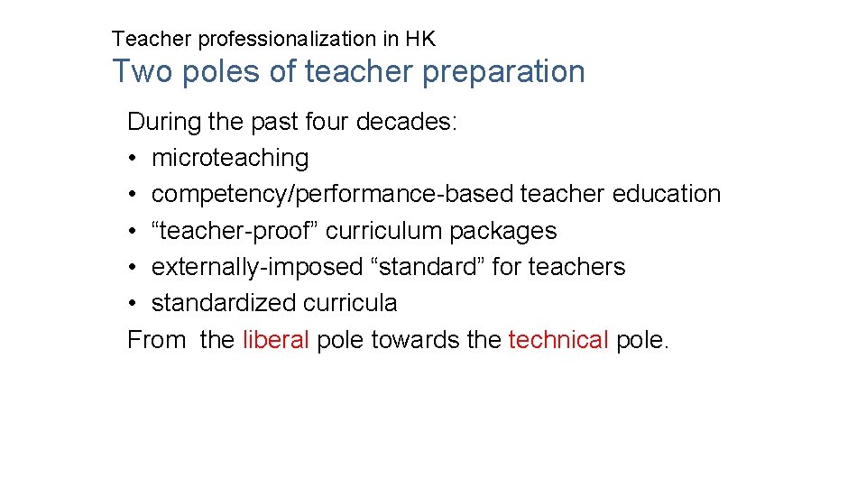 Teacher professionalization in HK Two poles of teacher preparation During the past four decades: