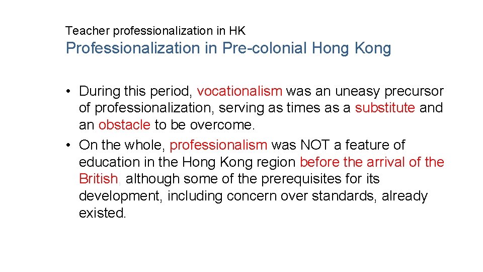 Teacher professionalization in HK Professionalization in Pre-colonial Hong Kong • During this period, vocationalism