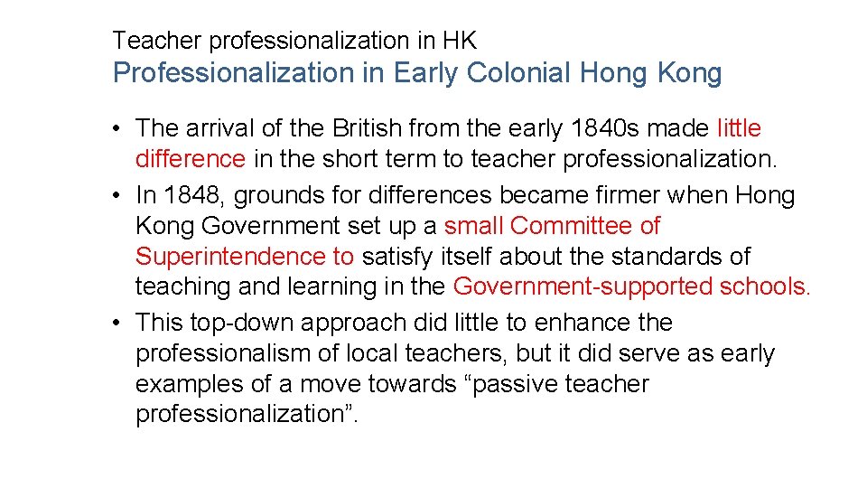 Teacher professionalization in HK Professionalization in Early Colonial Hong Kong • The arrival of