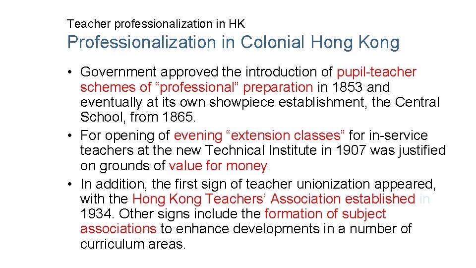 Teacher professionalization in HK Professionalization in Colonial Hong Kong • Government approved the introduction