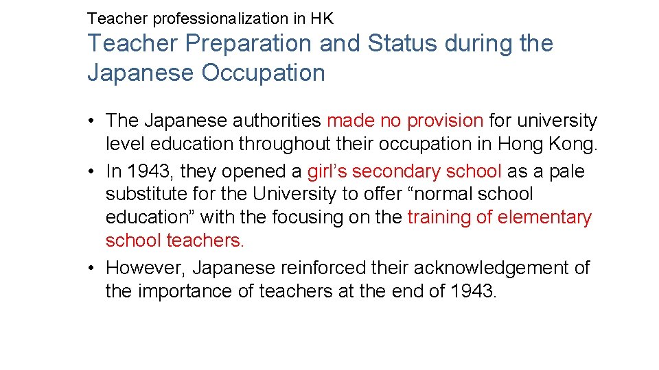 Teacher professionalization in HK Teacher Preparation and Status during the Japanese Occupation • The