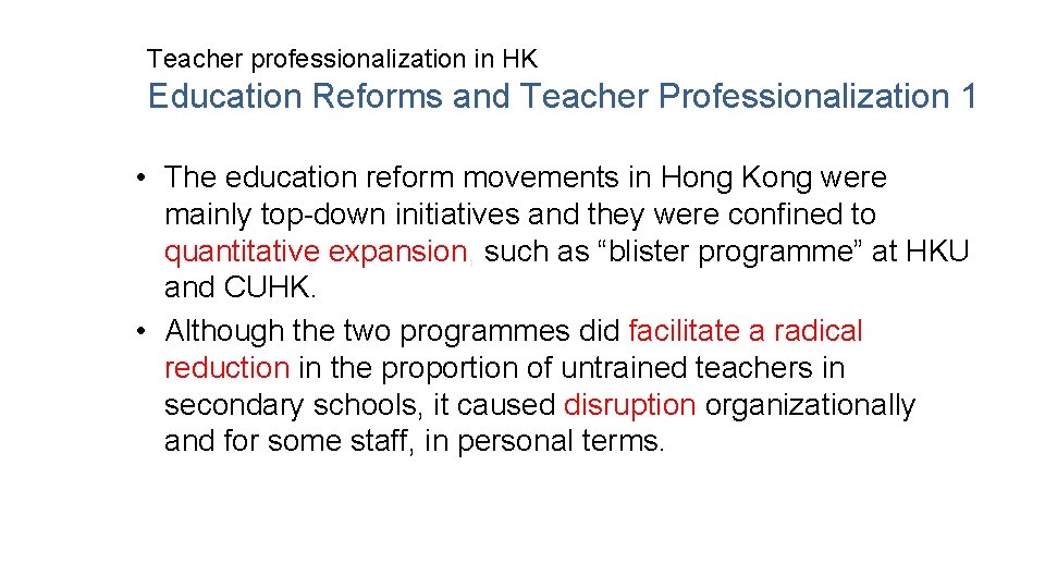 Teacher professionalization in HK Education Reforms and Teacher Professionalization 1 • The education reform