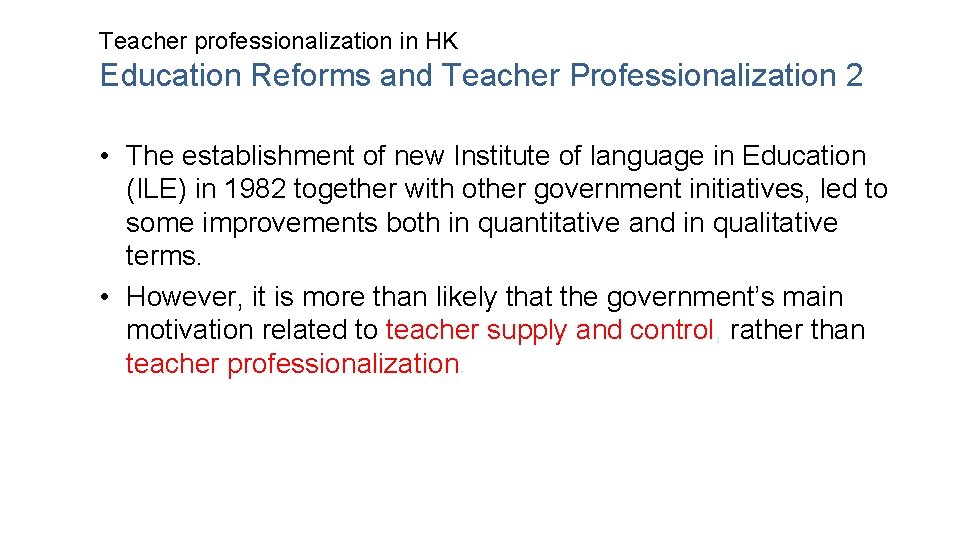 Teacher professionalization in HK Education Reforms and Teacher Professionalization 2 • The establishment of