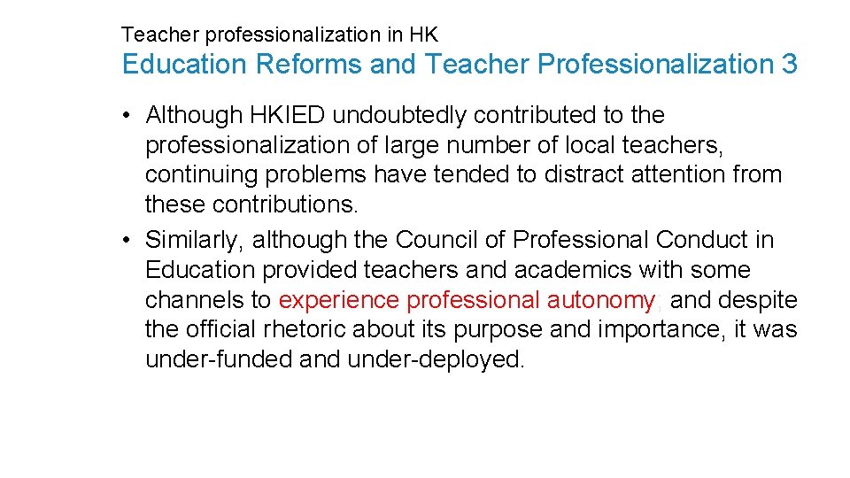 Teacher professionalization in HK Education Reforms and Teacher Professionalization 3 • Although HKIED undoubtedly