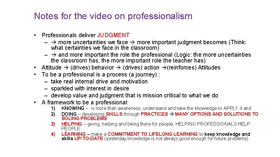 Notes for the video on professionalism • Professionals deliver JUDGMENT – more uncertainties we