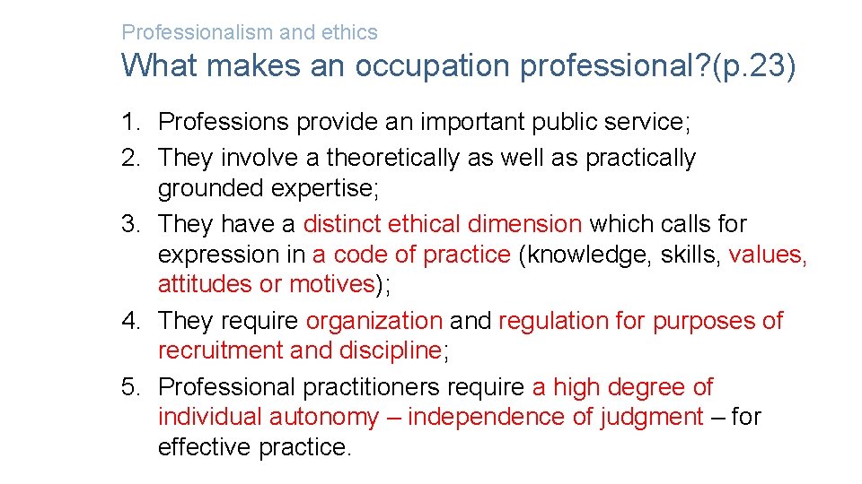 Professionalism and ethics What makes an occupation professional? (p. 23) 1. Professions provide an