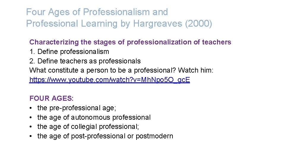 Four Ages of Professionalism and Professional Learning by Hargreaves (2000) Characterizing the stages of