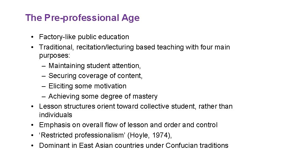 The Pre-professional Age • Factory-like public education • Traditional, recitation/lecturing based teaching with four