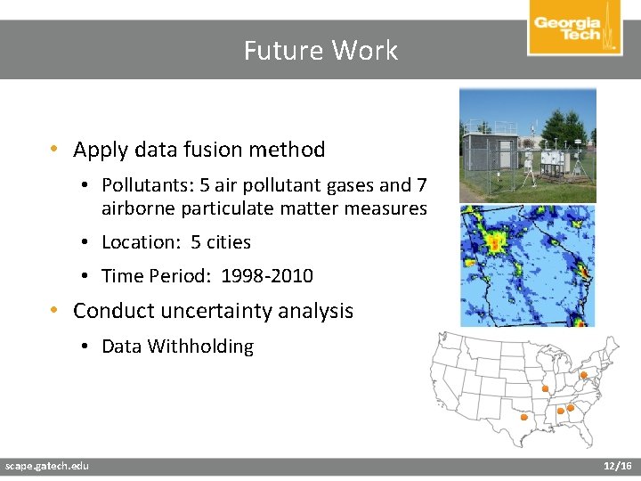 Future Work • Apply data fusion method • Pollutants: 5 air pollutant gases and