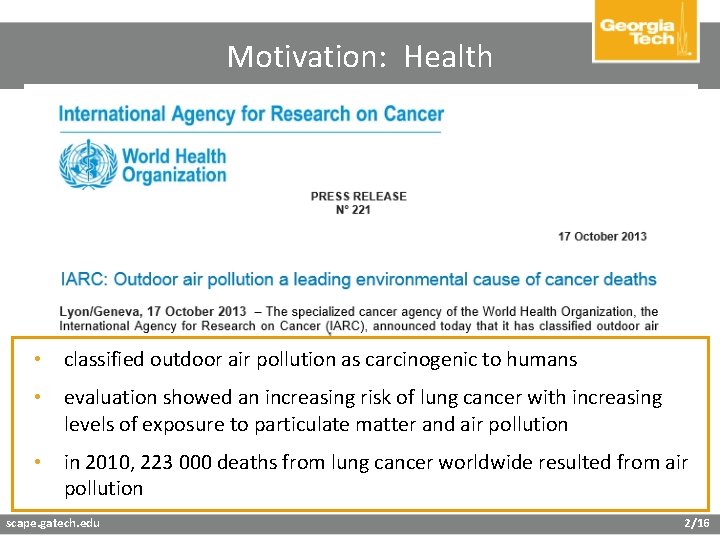 Motivation: Health • classified outdoor air pollution as carcinogenic to humans • evaluation showed