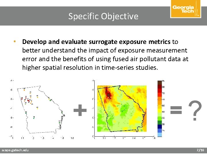 Specific Objective • Develop and evaluate surrogate exposure metrics to better understand the impact