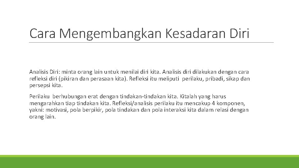 Cara Mengembangkan Kesadaran Diri Analisis Diri: minta orang lain untuk menilai diri kita. Analisis