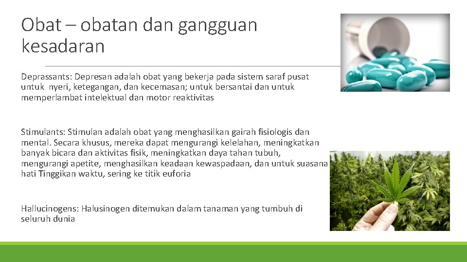 Obat – obatan dan gangguan kesadaran Deprassants: Depresan adalah obat yang bekerja pada sistem