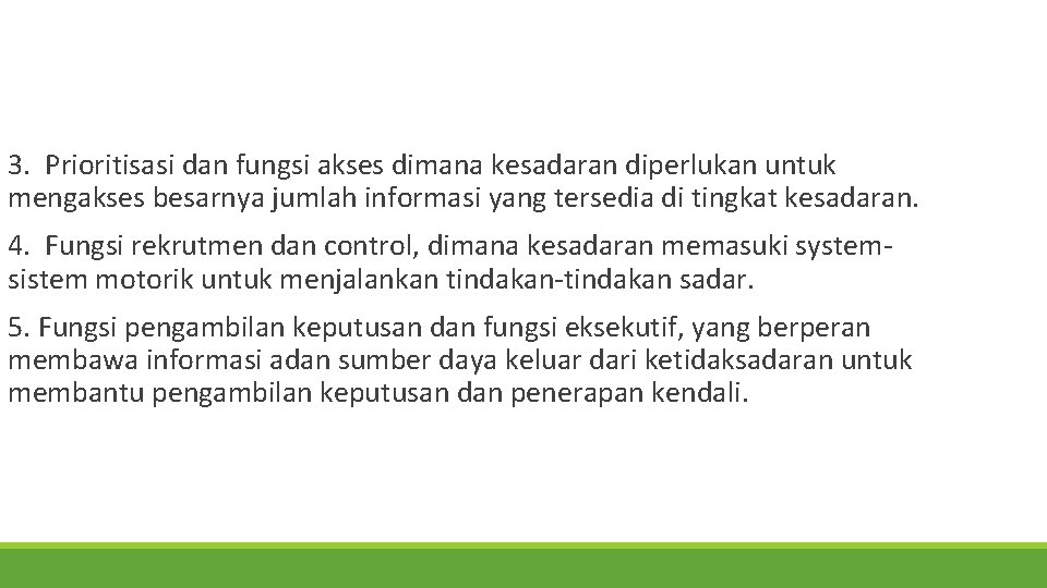  3. Prioritisasi dan fungsi akses dimana kesadaran diperlukan untuk mengakses besarnya jumlah informasi