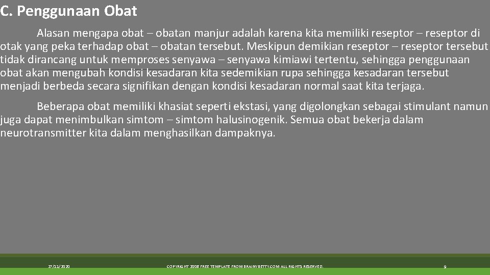 C. Penggunaan Obat Alasan mengapa obat – obatan manjur adalah karena kita memiliki reseptor