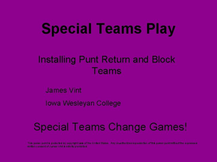 Special Teams Play Installing Punt Return and Block Teams James Vint Iowa Wesleyan College