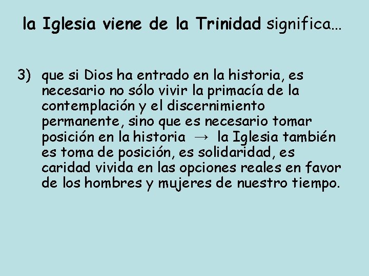 la Iglesia viene de la Trinidad significa… 3) que si Dios ha entrado en