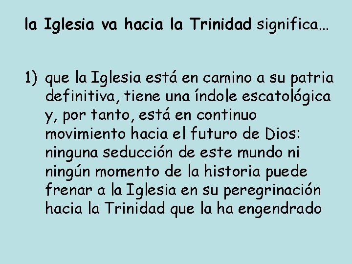 la Iglesia va hacia la Trinidad significa… 1) que la Iglesia está en camino