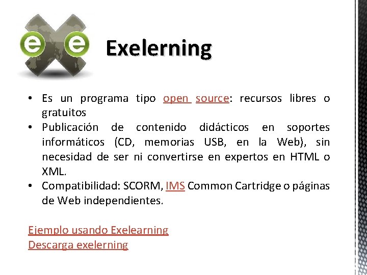 Exelerning • Es un programa tipo open source: recursos libres o gratuitos • Publicación